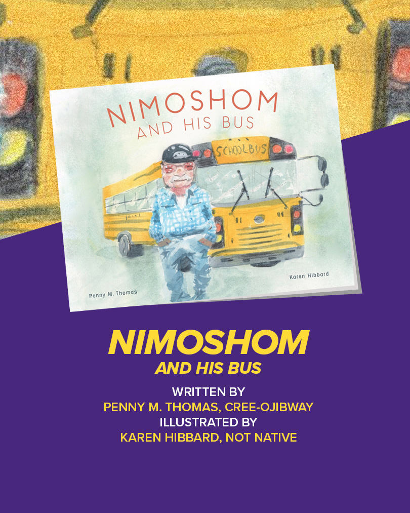 Image of a book cover for Nimoshom and His Bus - a cartoon man in a hat and sunglasses stands in front of a cartoon school bus. Written by Penny M. Thomas, Cree-Ojibway. Illustrated by Karen Hibbard, not native.