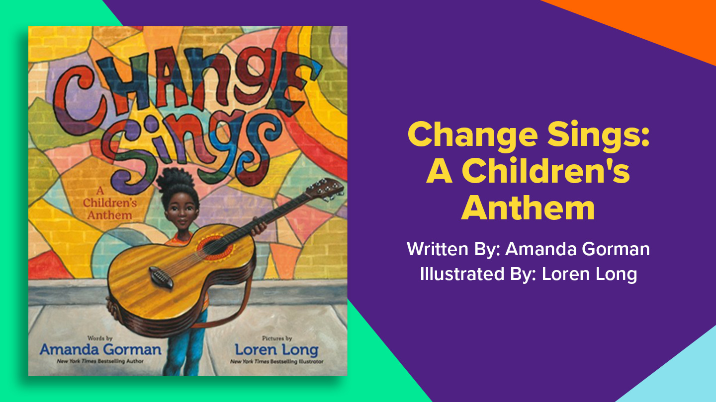 Children's book cover: Change Sings, a Children's Anthem. Written by Amanda Gorman, Illustrated by Loren Long