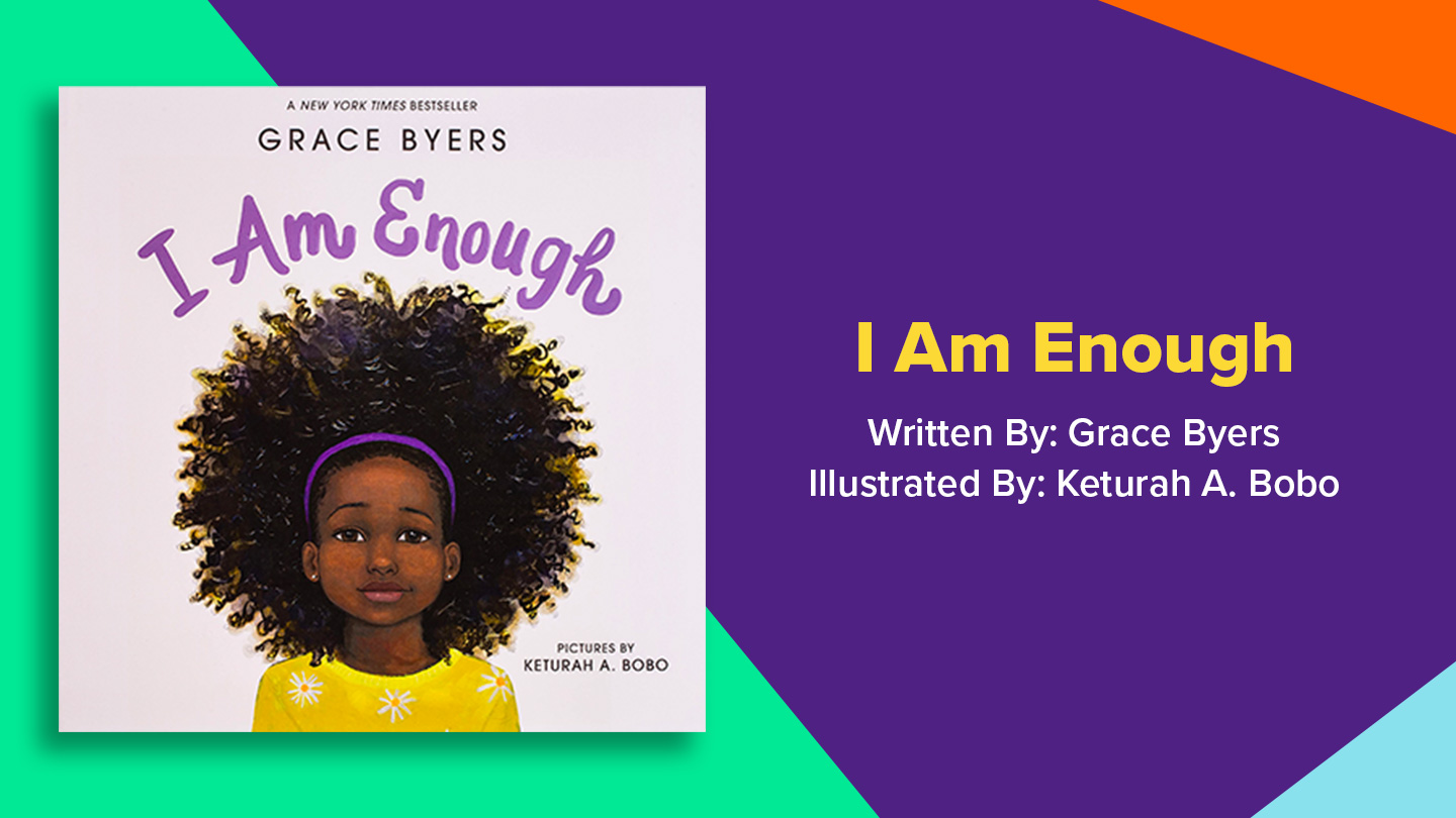 Book cover for I am Enough by Grace Byers illustrated by Keturah A. Bobo